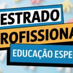 Mestrado Profissional em Educação Especial UFRN! Inscrições abertas em Edital Extraordinário com Inscrições até 10/01/2025.