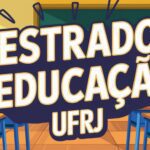 A Universidade Federal do Rio de Janeiro - UFRJ abre inscrições para o Curso de Mestrado em Educação com 54 vagas neste ano! Confira!