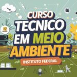 Instituto Federal está com inscrições para Curso Técnico em Meio Ambiente EAD e oferece quase 1.000 vagas!