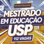 USP vai abrir inscrições para Mestrado em Educação com 112 Vagas - Confira!